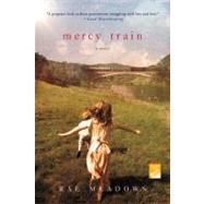 Mercy Train A Novel by Meadows, Rae, 9781250009180