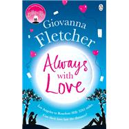 Always With Love The perfect heart-warming and uplifting love story to cosy up with by Fletcher, Giovanna, 9781405919180