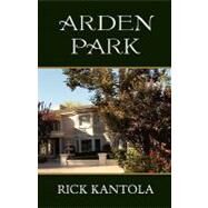 Arden Park by Kantola, Rick, 9781413459180