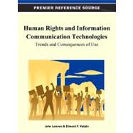 Human Rights and Information Communication Technologies : Trends and Consequences of Use by Lannon, John; Halpin, Edward F., 9781466619180