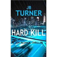 Hard Kill by Turner, J. B., 9781505219180