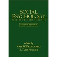Social Psychology, Second Edition Handbook of Basic Principles by Kruglanski, Arie W.; Higgins, E. Tory, 9781572309180