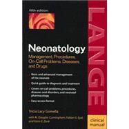 Neonatology: Management, Procedures, On-Call Problems, Diseases, and Drugs, Fifth Edition by Gomella, Tricia Lacy, M.D.; Cunningham, M. Douglas, 9780071389181