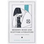 Modern Irish and Scottish Literature Connections, Contrasts, Celticisms by Barlow, Richard Alan, 9780192859181