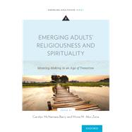 Emerging Adults' Religiousness and Spirituality Meaning-Making in an Age of Transition by Barry, Carolyn McNamara; Abo-Zena, Mona M., 9780199959181