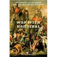 War with Hannibal : Authentic Latin Prose for the Beginning Student by Beyer, Brian, 9780300139181