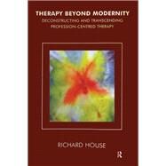 Therapy Beyond Modernity by House, Richard, 9780367329181