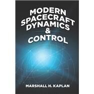 Modern Spacecraft Dynamics and Control by Kaplan, Marshall H., 9780486819181