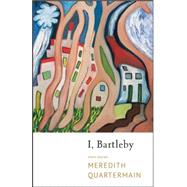 I, Bartleby by Quartermain, Meredith, 9780889229181