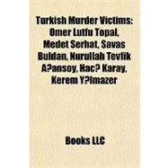 Turkish Murder Victims : mer Ltf Topal, Medet Serhat, Savas Buldan, Nurullah Tevfik Agansoy, Haci Karay, Kerem Yilmazer by , 9781157279181