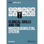 Clinical Skills and the Musculoskeletal System by Peate, Ian, 9781394339181