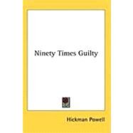Ninety Times Guilty by Powell, Hickman, 9781436699181