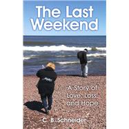 The Last Weekend by Schneider, C. B., 9781973659181