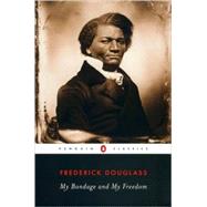 My Bondage and My Freedom by Douglass, Frederick; Smith, John David, 9780140439182