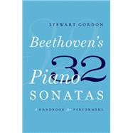 Beethoven's 32 Piano Sonatas A Handbook for Performers by Gordon, Stewart, 9780190629182