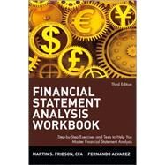 Financial Statement Analysis Workbook Step-by-Step Exercises and Tests to Help You Master Financial Statement Analysis by Fridson, Martin S.; Alvarez, Fernando, 9780471409182