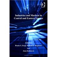 Industries and Markets in Central and Eastern Europe by Sergi, Bruno S.; Bagatelas, William T.; Kubicova, Jana, 9780754649182