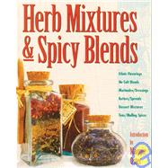 Herb Mixtures & Spicy Blends Ethnic Flavorings, No-Salt Blends, Marinades/Dressings, Butters/Spreads, Dessert Mixtures, Teas/Mulling Spices by Oster, Maggie; Balmuth, Deborah L., 9780882669182