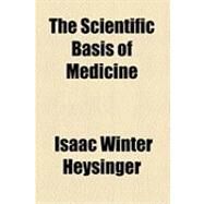 The Scientific Basis of Medicine by Heysinger, Isaac Winter, 9781154509182