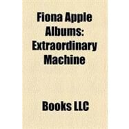 Fiona Apple Albums : Extraordinary Machine, When the Pawn... , Tidal, Itunes Originals - Fiona Apple by , 9781156279182