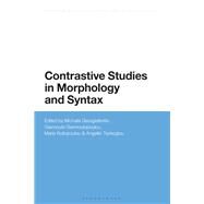 Contrastive Studies in Morphology and Syntax by Georgiafentis, Michalis; Giannoulopoulou, Giannoula; Koliopoulou, Maria; Tsokoglou, Angeliki, 9781350079182