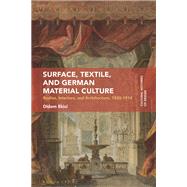 Surface, Textile, and German Material Culture by Didem Ekici, 9781350529182