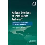 National Solutions to Trans-Border Problems?: The Governance of Security and Risk in a Post-NAFTA North America by Morales,Isidro;Morales,Isidro, 9781409409182