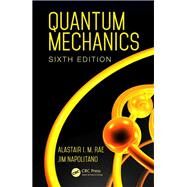 Quantum Mechanics, Sixth Edition by Rae; Alastair I. M., 9781482299182
