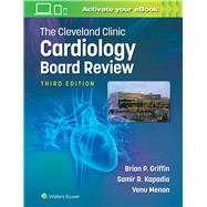 The Cleveland Clinic Cardiology Board Review by Griffin, Brian P.; Kapadia, Samir R.; Menon, Venugopal, 9781496399182