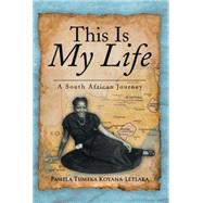 This Is My Life by Koyana-letlaka, Pamela Tumeka, 9781499059182