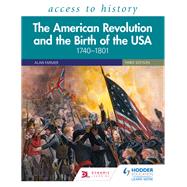 Access to History: The American Revolution and the Birth of the USA 17401801, Third Edition by Vivienne Sanders, 9781510459182