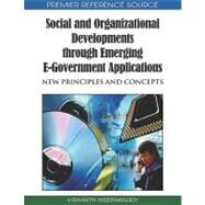Social and Organizational Developments Through Emerging E-government Applications: New Principles and Concepts by Weerakkody, Vishanth, 9781605669182
