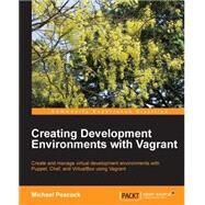 Creating Development Environments With Vagrant by Peacock, Michael, 9781849519182