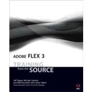 Adobe Flex 3 Training from the Source by Tapper, Jeff; Labriola, Michael; Boles, Matthew; Talbot, James, 9780321529183
