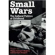 Small Wars by Scheper-Hughes, Nancy; Sargent, Carolyn F., 9780520209183