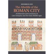 The Afterlife of the Roman City by Dey, Hendrik W., 9781107069183