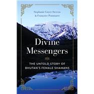 Divine Messengers The Untold Story of Bhutan's Female Shamans by Guyer-Stevens; Pommaret, Francoise, 9781611809183