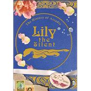 Lily the Silent: The History of Arcadia by Davies, Tod; Madrid, Mike, 9781935259183