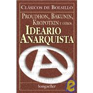 Ideario Anarquista / Anarquist Compendium by Bakunin, Mikhail Aleksandrovich, 9789507399183