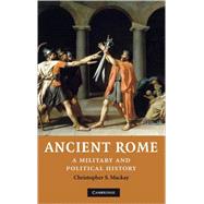 Ancient Rome: A Military and Political History by Christopher S. Mackay, 9780521809184