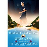 Nonna Maria and the Case of the Stolen Necklace A Novel by Carcaterra, Lorenzo, 9780593499184
