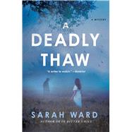 A Deadly Thaw by Ward, Sarah, 9781250069184
