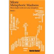 More Metaphoric Madness by Kumar, Harish, 9781500609184