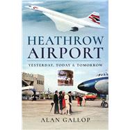 Heathrow Airport by Gallop, Alan, 9781526759184