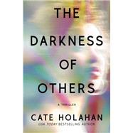 The Darkness of Others by Holahan, Cate, 9781538709184