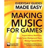 Making Music for Games by Newman, David; Johnson, Robert; MacDonald, Ronan, 9781783619184