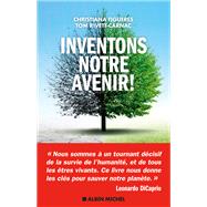 Inventons notre avenir ! by Christiana Figueres; Tom Rivett-Carnac, 9782226449184