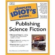 The Complete Idiot's Guide to Publishing Science Fiction by Doctorow, Cory ; Schroeder, Karl, 9780028639185
