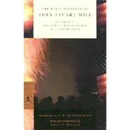 The Basic Writings of John Stuart Mill On Liberty, The Subjection of Women and Utilitarianism by Mill, John Stuart; Schneewind, J.B.; Miller, Dale E., 9780375759185