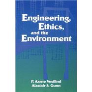 Engineering, Ethics and the Environment by Vesilind, P. Aarne; Gunn, Alastair S., 9780521589185